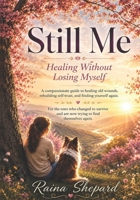 Still Me: Healing Without Losing Myself (Self Help) B0GHDWSJ82 Book Cover