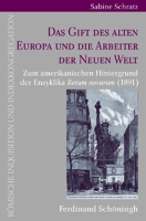 Das Gift Des Alten Europa Und Die Arbeiter Der Neuen Welt: Zum Amerikanischen Hintergrund Der Enzyklika Rerum Novarum (1891) 3506770322 Book Cover