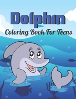 Dolphin Coloring Book for teens: A book type of kids unique and a sweet coloring books gift from friends B08W3KS4M6 Book Cover