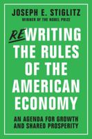 Rewriting the Rules of the American Economy: An Agenda for Growth and Shared Prosperity 0393353125 Book Cover