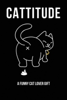 Cattitude: A Funny Cat Lover Gift: Cat Butt Notebook 1671974786 Book Cover