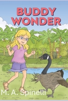 Buddy Wonder: The Adventures of a Little Girl and a Crazy Goose B0DN9VJG7W Book Cover