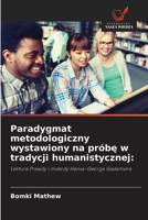 Paradygmat metodologiczny wystawiony na próbe w tradycji humanistycznej:: Lektura Prawdy i metody Hansa-Georga Gadamera (Polish Edition) 6208689945 Book Cover
