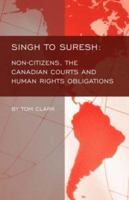 Singh to Suresh: Non-Citizens, The Canadian Courts and Human Rights Obligations 1425104290 Book Cover