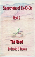 Searcher of Ex-O-Da, Book 2, the Seed 1523776781 Book Cover