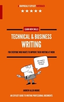 Technical & Business Writing: For everyone who wants to improve their writing at work (Learn New Skills) B0DPK78KM4 Book Cover