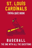 St Louis Cardinals Trivia Quiz Book - Baseball - The One With All The Questions: MLB Baseball Fan - Gift for fan of St. Louis Cardinals B085KCYX83 Book Cover