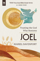 Joel: An Invitation to Renewal (TEND Your Soul Bible Study Series) 1640705929 Book Cover