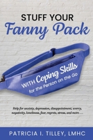 Stuff Your Fanny Pack: With Coping Skills for the Person on the Go B0BSMGPLC4 Book Cover