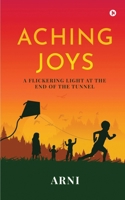 Aching Joys: A Flickering Light at the End of the Tunnel B0BNP2M4LR Book Cover