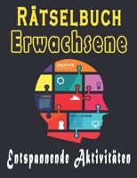 R�tselbuch erwachsene: r�tselblock gro�druck, W�rter suchen, Sudoku und W�rter scrabble zur Verbesserung Ihres Ged�chtnisses B086G6XDLX Book Cover