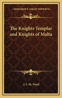 The Knights Templar and Knights of Malta 1425306071 Book Cover