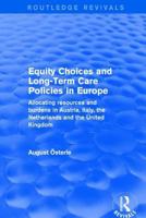 Equity Choices and Long-Term Care Policies in Europe: Allocating Resources and Burdens in Austria, Italy, the Netherlands and the United Kingdom 1138633976 Book Cover