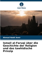 Ismail al-Faruqi über die Geschichte der Religion und das tawhidische Prinzip 620588156X Book Cover