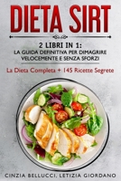 Dieta Sirt: 2 Libri in 1: La Guida Definitiva Per Dimagrire Velocemente e Senza Sforzi: La Dieta Completa + 145 Ricette Segrete 1914104056 Book Cover
