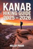 Kanab Hiking Guide 2025 - 2026 (Water Sports and Adventure Guide) B0F88CPQN6 Book Cover