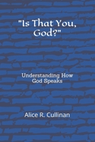 "Is That You, God?": Understanding How God Speaks B08NZV47ZQ Book Cover