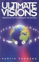 Ultimate Visions: Reflections on the Religions We Choose 1851681000 Book Cover