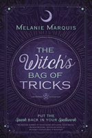 The Witch's Bag of Tricks: Personalize Your Magick & Kickstart Your Craft 0738726338 Book Cover