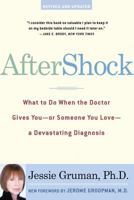 AfterShock: What to Do When the Doctor Gives You--Or Someone You Love--a Devastating Diagnosis 0802715028 Book Cover