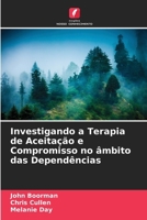 Investigando a Terapia de Aceitação e Compromisso no âmbito das Dependências (Portuguese Edition) 6208565723 Book Cover