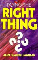 Doing the Right Thing: Eleven Exercises for Your Ethical Mind 0877881839 Book Cover