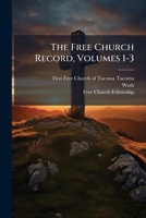 The Free Church Record, Volumes 1-3 1174878983 Book Cover