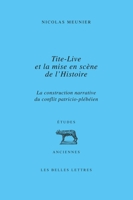 Tite-Live Et La Mise En Scene de l'Histoire: La Construction Narrative Du Conflit Patricio-Plebeien 2251455876 Book Cover