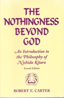 The Nothingness Beyond God: An Introduction to the Philosophy of Nishida Kitaro 1557787611 Book Cover