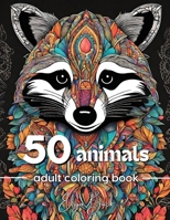 50 animals: An Adult Coloring Book with animals we love and maybe even wish we had at home. Horse, panda, prairie dog and many oth B0CRB4ZZ22 Book Cover