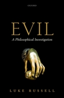 Evil: A Philosophical Investigation 0198712480 Book Cover