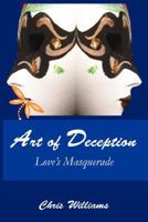 Art of Deception: Love's Masquerade 1425957064 Book Cover