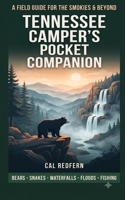 The Tennessee Camper's Pocket Companion: Bears, Snakes, Waterfalls, Flash Floods & Fishing — What to Do When It Matters (Cal Redfern- Camping 101) B0H9GLH55Z Book Cover