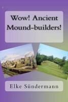Discover Ancient Mound-building Native Americans in History: Big Picture and Key Facts 1463781156 Book Cover