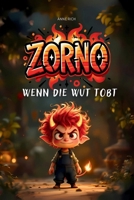 ZORNO - Wenn die Wut tobt: Das Wut Buch für Kinder über starke Gefühle – pädagogisch wertvoll. Heute bin ich Wut? Dieses Kinderbuch hilft, starke ... liebevoll umzugehen. (German Edition) B0FD9C1477 Book Cover