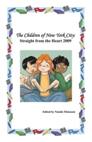 The Children of New York City: Straight from the Heart 2009 1426913001 Book Cover