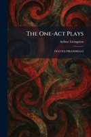 The One-Act Plays: Of LUIGI PIRANDELLO 1025878744 Book Cover