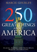 250 Great Things About America: Places, People, and Principles Worth Celebrating B0FVRSPMK7 Book Cover