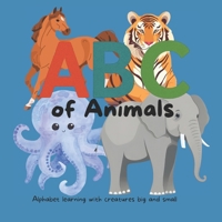 ABC of Animals: Alphabet learning with creatures big and small (My First ABCs) B0FCXR3ZBM Book Cover