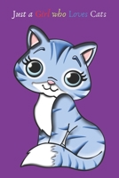 Just a Girl Who Loves Cats: College-Ruled Composition Notebook – Blank Lined Gift Journal/Diary for School, Work or Home and Girls 1700370014 Book Cover