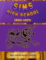 Sims High School 1890-1970 B08W5QW2G4 Book Cover