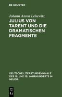 Julius Von Tarent Und Die Dramatischen Fragmente (Deutsche Literaturdenkmale Des 18. Und 19. Jahrhunderts in Neudr., 32) 1178745791 Book Cover