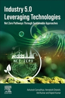 Industry 5.0 Leveraging Technologies: Net Zero Pathways Through Sustainable Approaches 044336737X Book Cover