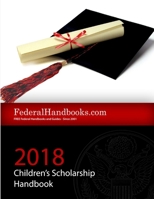 2018 Federal Children's Scholarship Handbook 1329881109 Book Cover