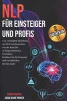NLP für Einsteiger und Profis: 2-in-1 Komplett-Handbuch, um NLP zu beherrschen, von der Basis bis zu fortgeschrittenen Techniken. Entfalten Sie Ihr ... Sie Ihre Ziele! (German Edition) B0CQLVGFCT Book Cover