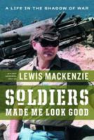 Soldiers Made Me Look Good 1553653505 Book Cover