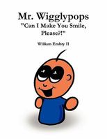 Mr. Wigglypops Can I Make You Smile, Please?! 055758129X Book Cover