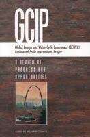 Global Energy and Water Cycle Experiment (GEWEX) Continental-Scale International Project: A Review of Progress and Opportunities 0309060818 Book Cover