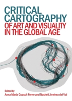 Critical Cartography of Art and Visuality in the Global Age 1443860417 Book Cover