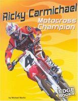 Ricky Carmichael: Motocross Champion (Edge Books) 0736824383 Book Cover